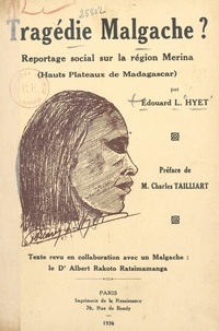 Édouard L. Hyet et M. Royer - Tragédie Malgache ? - Reportage social sur la région Merina (Hauts plateaux de Madagascar).