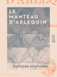 Édouard Montagne - Le Manteau d'Arlequin.