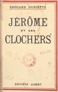 Édouard Oudiette - Jérôme et ses clochers.
