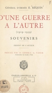 Édouard Réquin et Georges-P. Vanier - D'une guerre à l'autre, 1919-1939 - Souvenirs.