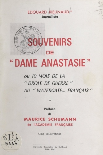 Souvenirs de "Dame Anastasie". Ou Dix mois de la Drôle de guerre au Watergate français