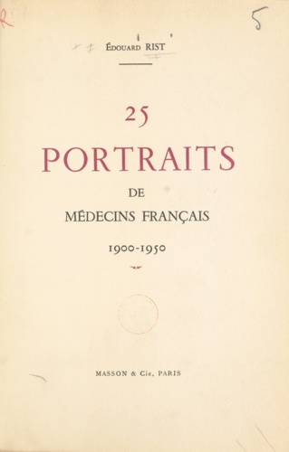 25 portraits de médecins français. 1900-1950