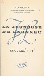 Édouard Rist et Henri Mondor - La jeunesse de Laënnec.