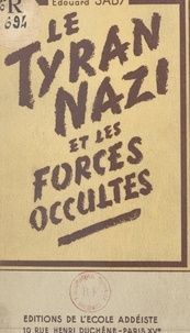 Édouard Saby - Le tyran nazi et les forces occultes.