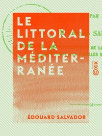 Édouard Salvador - Le Littoral de la Méditerranée - Marseille moderne et son avenir.