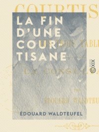 Édouard Waldteufel - La Fin d'une courtisane - Suivi par Les Trois Tableaux et La Consultation.