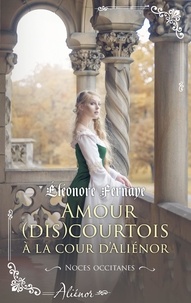 Éléonore Fernaye - Amour (dis)courtois à la cour d'Aliénor.