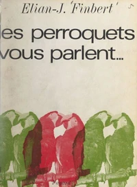 Les perroquets vous parlent...