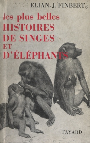 Les plus belles histoires de singes et d'éléphants