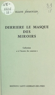 Éliane Demoulin - Derrière le masque des miroirs.