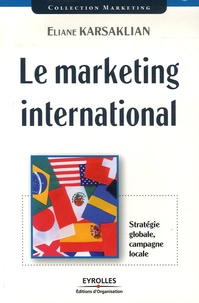 Éliane Karsaklian - Le marketing international - Stratégie globale, campagne locale.
