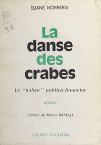 Éliane Norberg et Michel Bataille - La danse des crabes - Le milieu politico-financier.
