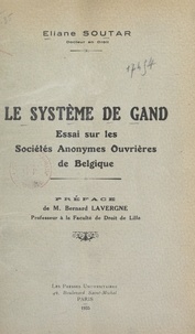 Éliane Soutar et Bernard Lavergne - Le système de Gand - Essai sur les sociétés anonymes ouvrières de Belgique.