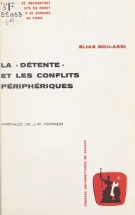 Élias Bou-Assi et Jean-Pierre Ferrier - La détente et les conflits périphériques.
