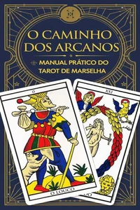 O Caminho dos Arcanos: Manual Prático do Tarot de Marselha