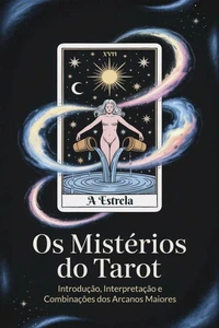 Os Mistérios do Tarot: Introdução, Interpretação e Combinações dos Arcanos Maiores