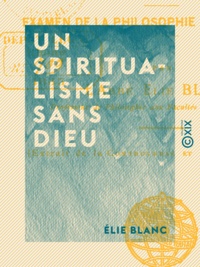 Élie Blanc - Un spiritualisme sans Dieu - Examen de la philosophie de M. Vacherot.