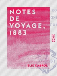 Élie Cabrol - Notes de voyage, 1883 - Naples, Rome, Florence, Bologne, Venise, Milan, Turin.