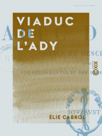Élie Cabrol - Viaduc de l'Ady - Notice et description.