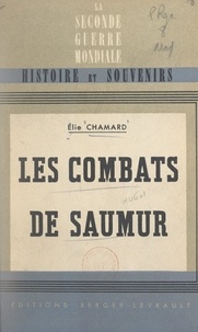 Élie Chamard et Georges Pichon - Les combats de Saumur, juin 1940 - Avec 3 croquis.
