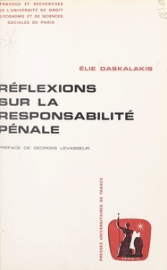 Élie Daskalakis et  Université de droit, d'économi - Réflexions sur la responsabilité pénale.