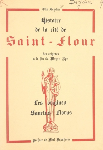 Histoire de la cité de Saint-Flour, des origines à la fin du Moyen Âge (1). Les origines : Sanctus Florus