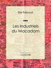  Élie Frébault et  Albert Humbert - Les Industriels du macadam - Nouvelle.