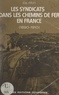 Élie Fruit et Edouard Drumont - Les syndicats dans les chemins de fer en France (1890-1910).