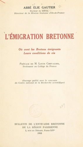 L'émigration bretonne. Où vont les Bretons émigrants, leurs conditions de vie