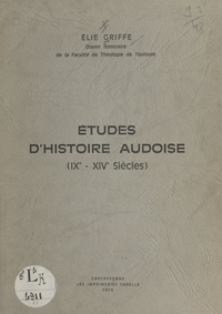 Élie Griffe - Études d'histoire audoise - IXe - XIVe siècles.