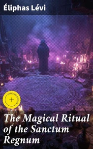 The Magical Ritual of the Sanctum Regnum