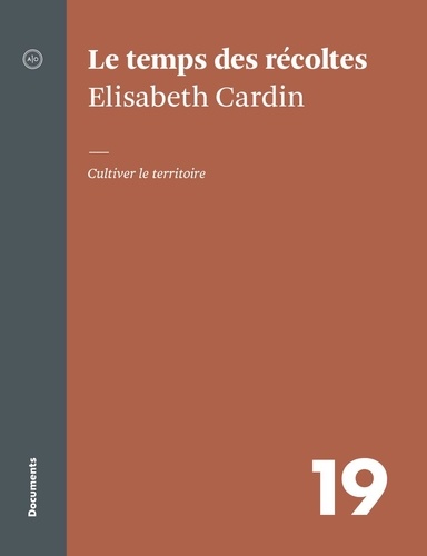 Élisabeth Cardin - Le temps des récoltes - Cultiver le territoire.