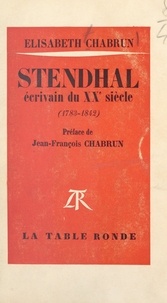 Élisabeth Chabrun et Jean-François Chabrun - Stendhal - Écrivain du XXe siècle, 1783-1842.
