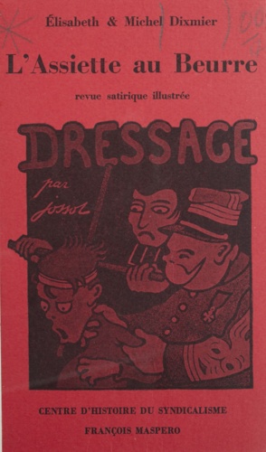 L'assiette au beurre. Revue satirique illustrée, 1901-1912