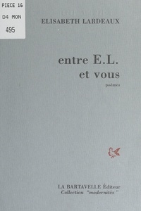 Élisabeth Lardeaux - Entre E.L. et vous.