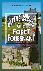 Télécharger pdf livres google en ligne Ultime refuge à la Forêt-Fouesnant  - Les OPJ Le Métayer et Guillou - Tome 5 9782355506321
