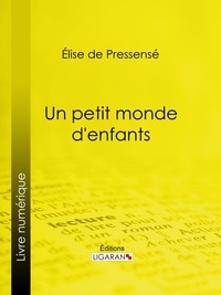 Élise de Pressensé et  Ligaran - Un petit monde d'enfants.