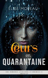 Cœurs en quarantaine : Une romance lesbienne / saphique d’ennemies à amantes
