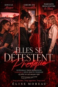 Elles se Détestent… Presque : Intégrale Trois Romances Saphique Sous Haute Tension — Le désir ne suit aucune règle