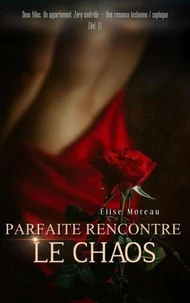 Parfaite rencontre le chaos : Une romance lesbienne / saphique — Défi, désir et découverte [Vol. 1]