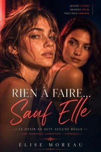 Rien à Faire… Sauf Elle : Le désir ne suit aucune règle — Une romance lesbienne / saphique