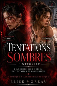 Tentations Sombres – L’intégrale : Érotique x Lesbienne/Saphique — Deux histoires de désir, de tentation et d’obsession