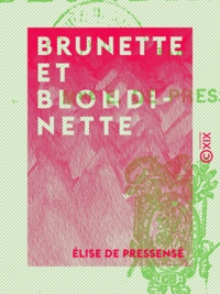 Élise Pressensé (de) - Brunette et Blondinette.