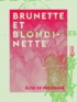 Élise Pressensé (de) - Brunette et Blondinette.