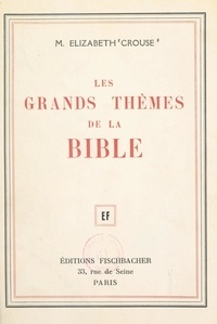 Élizabeth Crouse et Jean de La Tardoire - Les grands thèmes de la Bible.