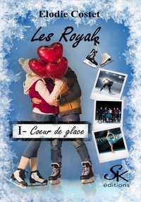 Élodie Costet - Les Royals Tome 1 : Coeur de glace.