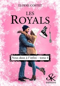 Élodie Costet - Les Royals Tome 4 : Nous deux à l'infini.