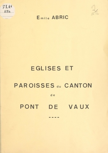 Émile Abric - Églises et paroisses du canton de Pont-de-Vaux - Articles publiés dans le Dauphiné Libéré Dimanche, de novembre 1984 à février 1985.