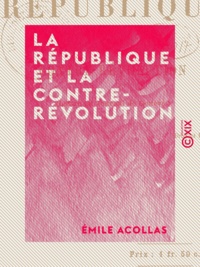 Émile Acollas - La République et la Contre-Révolution - Lettre au Journal de Genève.