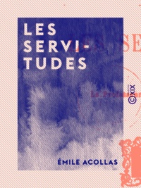 Émile Acollas - Les Servitudes.